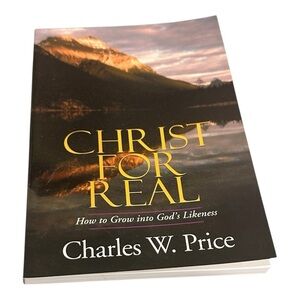 Christ For Real Charles W Price Paperback